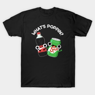 What's Poppin Funny Soda Pop Pun T-Shirt